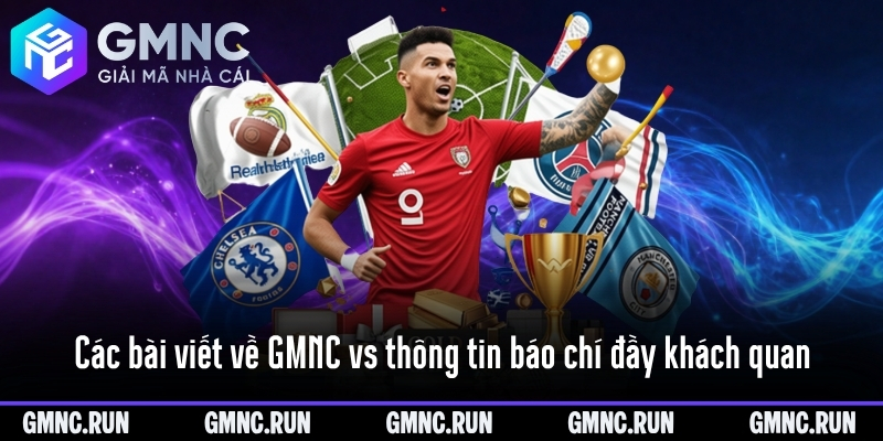 Các bài viết về GMNC vs thông tin báo chí đầy khách quan