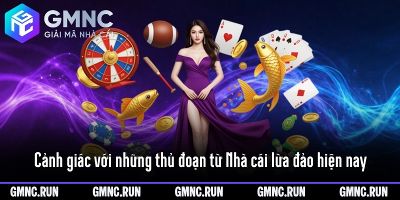 Cảnh giác với những thủ đoạn từ Nhà cái lừa đảo hiện nay