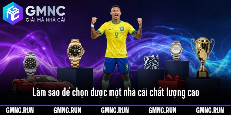 Làm sao để chọn được một nhà cái chất lượng cao