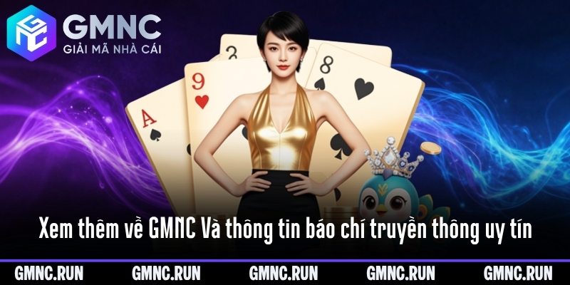 Xem thêm về GMNC và thông tin báo chí truyền thông uy tín